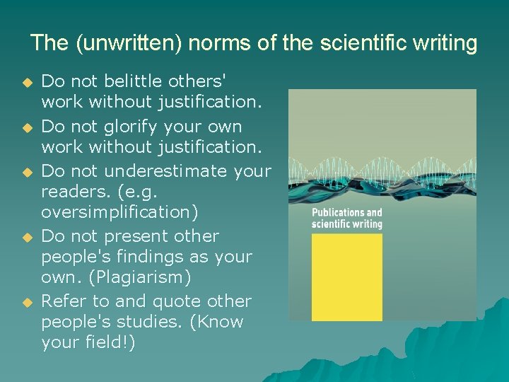 The (unwritten) norms of the scientific writing u u u Do not belittle others'