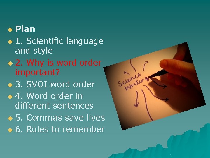 Plan u 1. Scientific language and style u 2. Why is word order important?