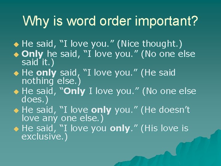 Why is word order important? He said, “I love you. ” (Nice thought. )