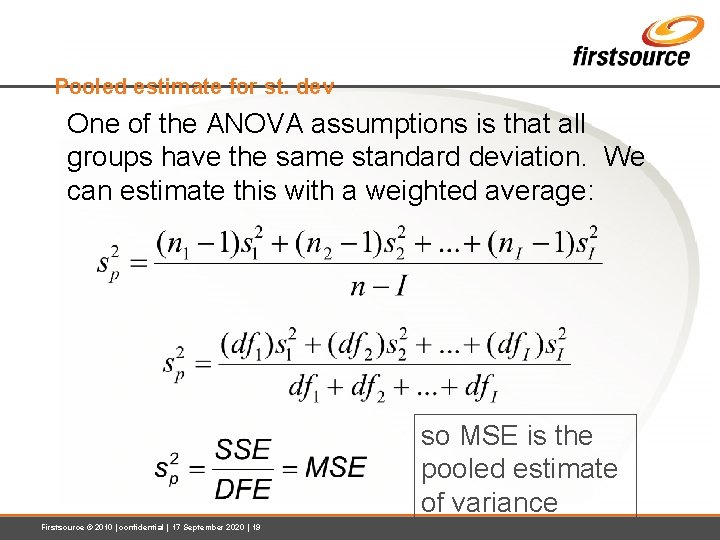 Pooled estimate for st. dev One of the ANOVA assumptions is that all groups