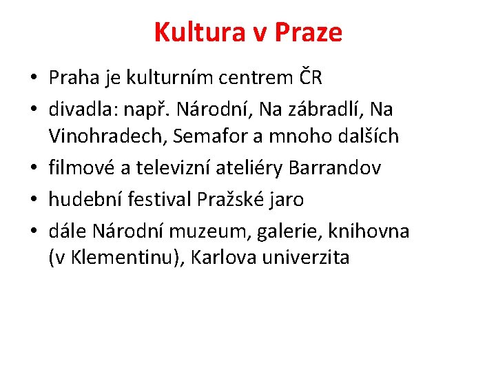 Kultura v Praze • Praha je kulturním centrem ČR • divadla: např. Národní, Na
