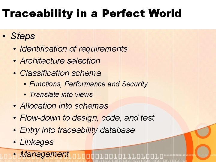 Traceability in a Perfect World • Steps • Identification of requirements • Architecture selection