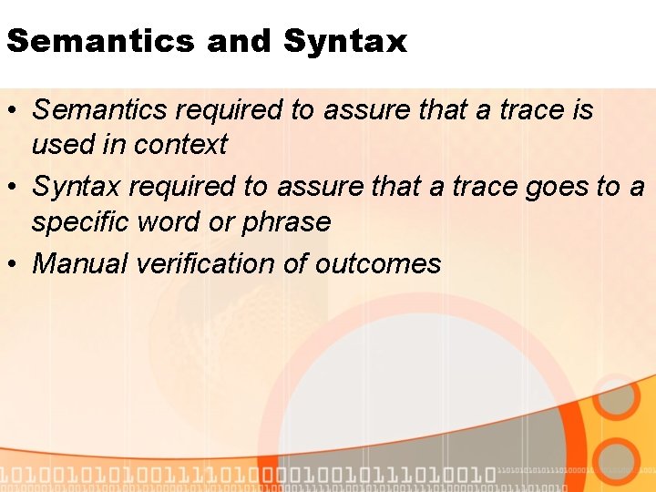 Semantics and Syntax • Semantics required to assure that a trace is used in