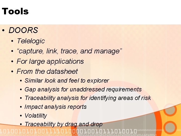 Tools • DOORS • • Telelogic “capture, link, trace, and manage” For large applications