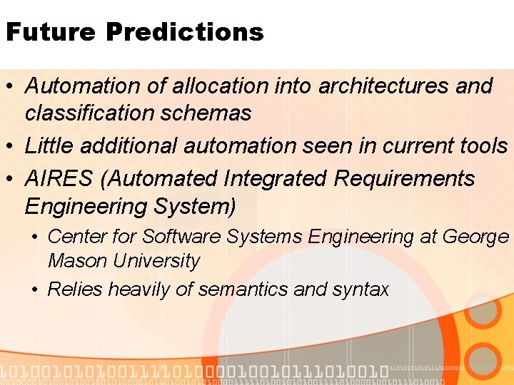 Future Predictions • Automation of allocation into architectures and classification schemas • Little additional