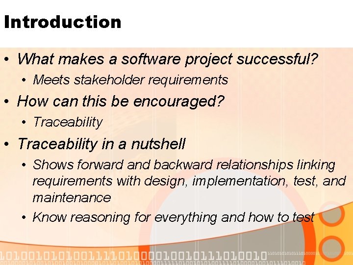 Introduction • What makes a software project successful? • Meets stakeholder requirements • How