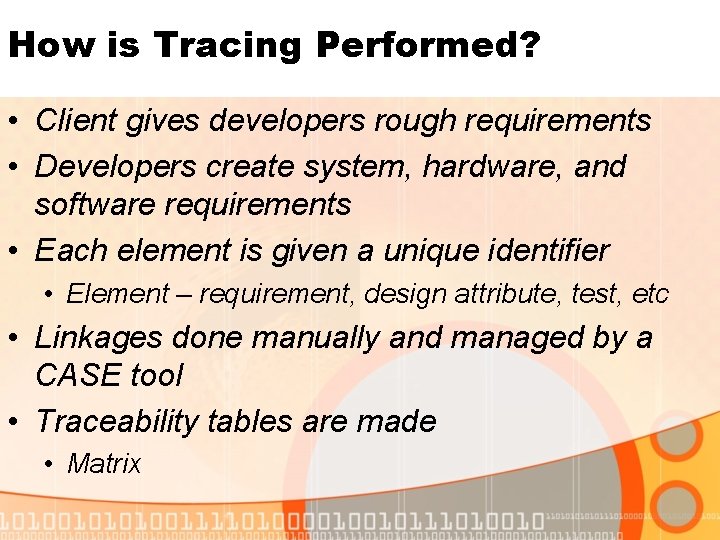 How is Tracing Performed? • Client gives developers rough requirements • Developers create system,