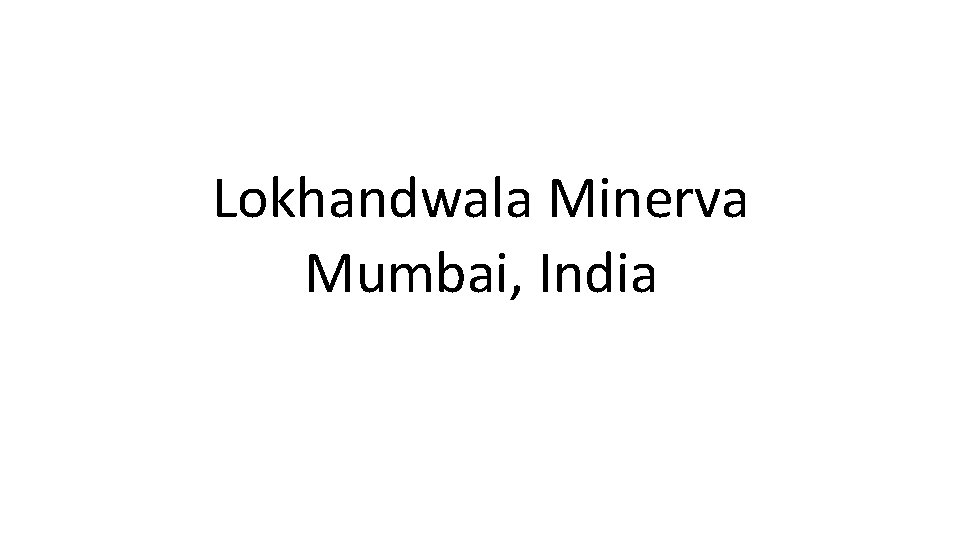 Lokhandwala Minerva Mumbai, India 