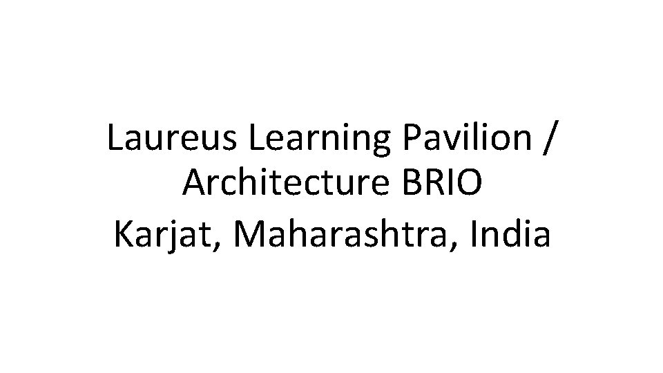 Laureus Learning Pavilion / Architecture BRIO Karjat, Maharashtra, India 