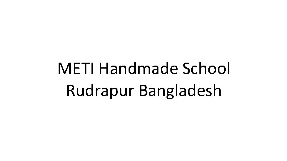 METI Handmade School Rudrapur Bangladesh 