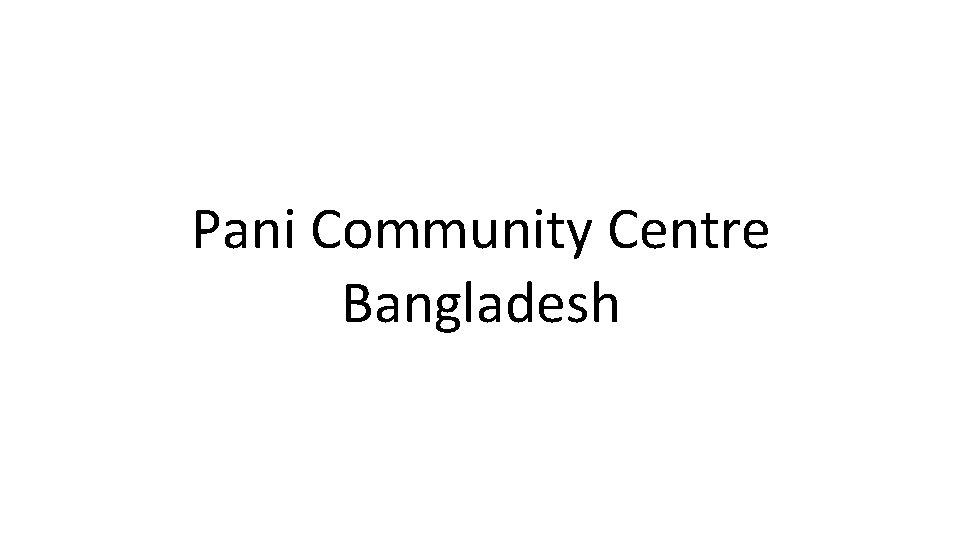 Pani Community Centre Bangladesh 