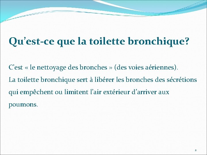 Qu’est-ce que la toilette bronchique? C’est « le nettoyage des bronches » (des voies