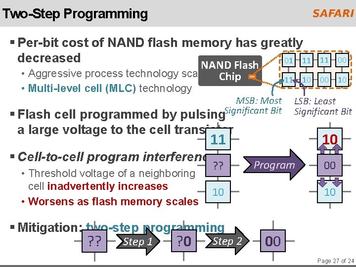 Two-Step Programming § Per-bit cost of NAND flash memory has greatly decreased 01 11