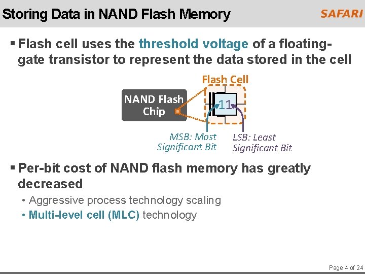 Storing Data in NAND Flash Memory § Flash cell uses the threshold voltage of