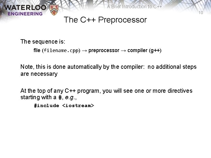 A Brief Introduction to C++ 10 The C++ Preprocessor The sequence is: file (filename.