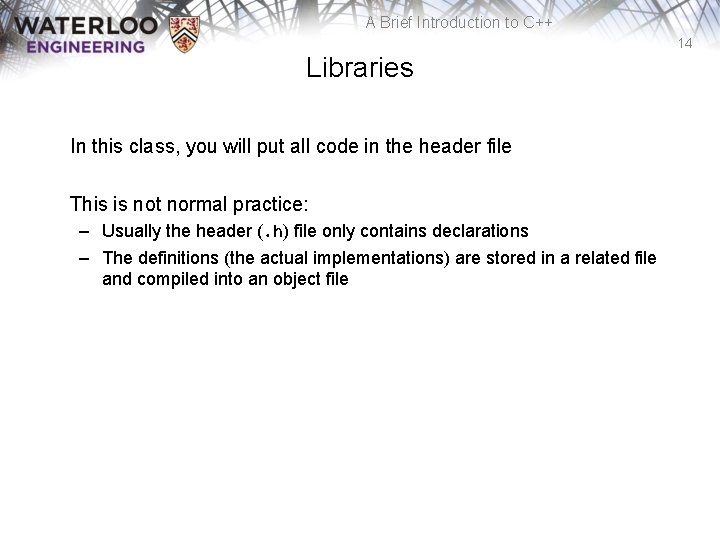 A Brief Introduction to C++ 14 Libraries In this class, you will put all