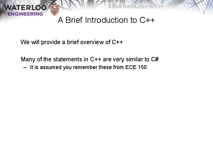 A Brief Introduction to C++ 2 A Brief Introduction to C++ We will provide