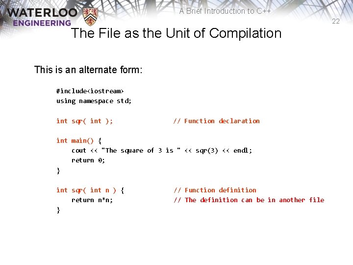 A Brief Introduction to C++ 22 The File as the Unit of Compilation This