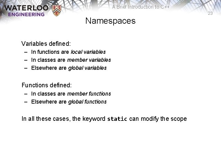 A Brief Introduction to C++ 23 Namespaces Variables defined: – In functions are local