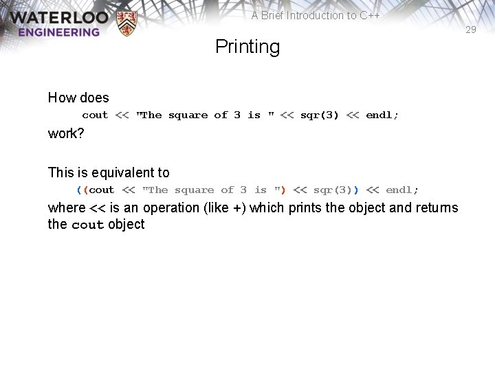 A Brief Introduction to C++ 29 Printing How does cout << "The square of
