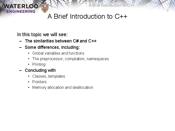 A Brief Introduction to C++ 3 A Brief Introduction to C++ In this topic