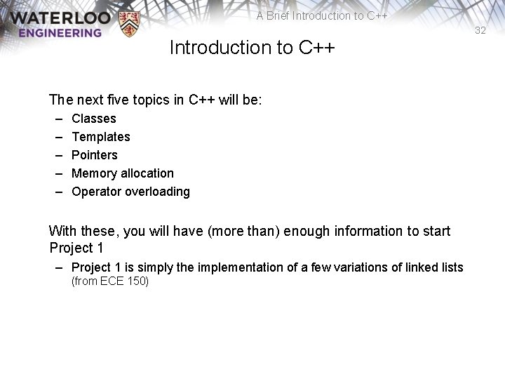 A Brief Introduction to C++ 32 Introduction to C++ The next five topics in