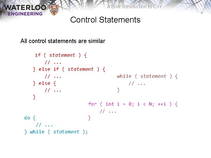 A Brief Introduction to C++ 4 Control Statements All control statements are similar if