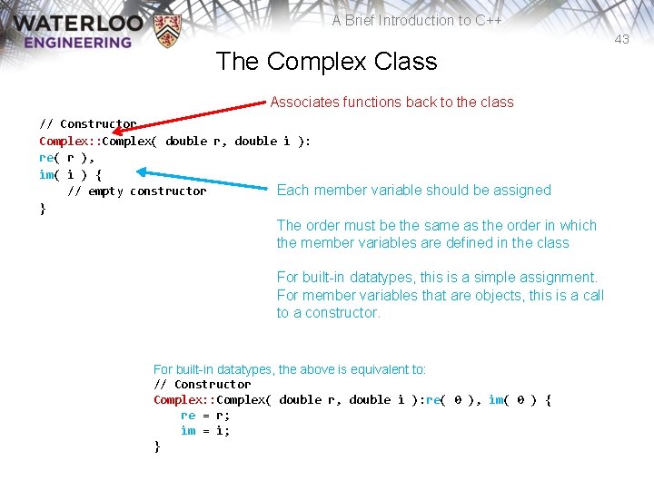 A Brief Introduction to C++ 43 The Complex Class Associates functions back to the