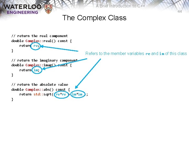 A Brief Introduction to C++ 44 The Complex Class // return the real component