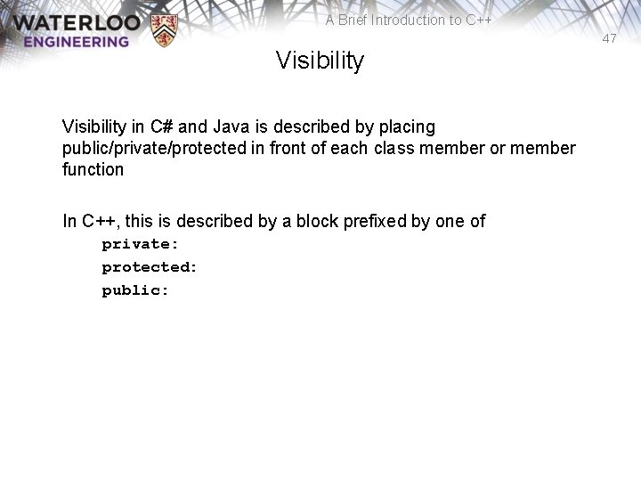 A Brief Introduction to C++ 47 Visibility in C# and Java is described by