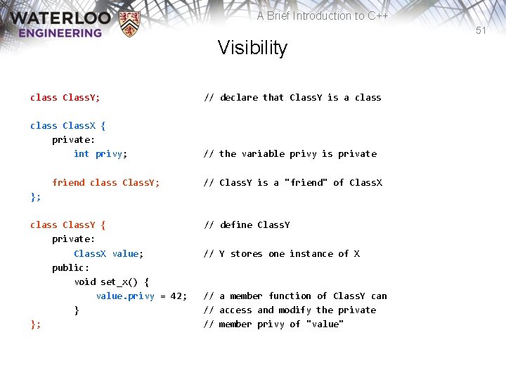 A Brief Introduction to C++ 51 Visibility class Class. Y; // declare that Class.