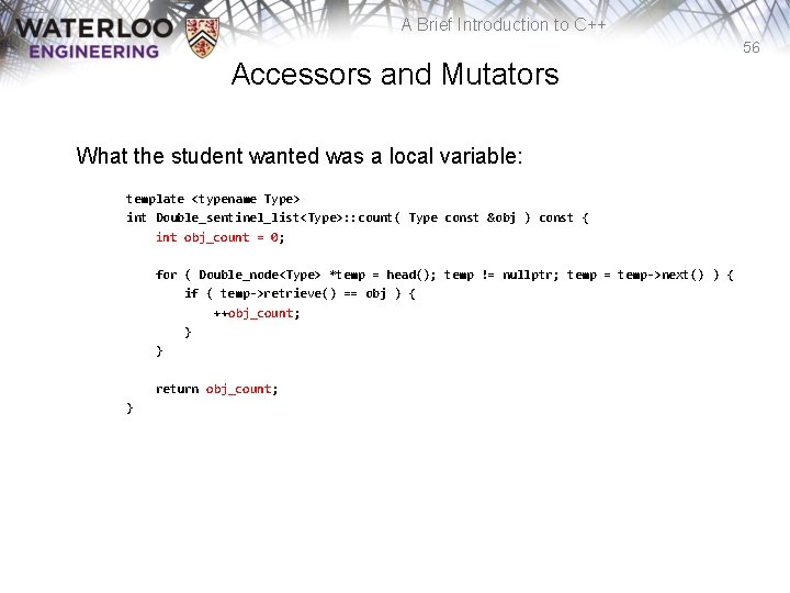 A Brief Introduction to C++ 56 Accessors and Mutators What the student wanted was
