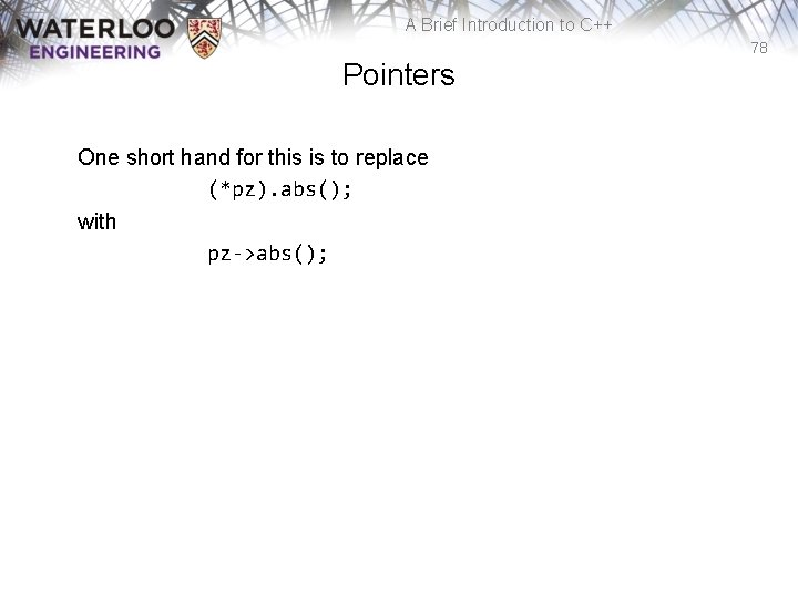 A Brief Introduction to C++ 78 Pointers One short hand for this is to