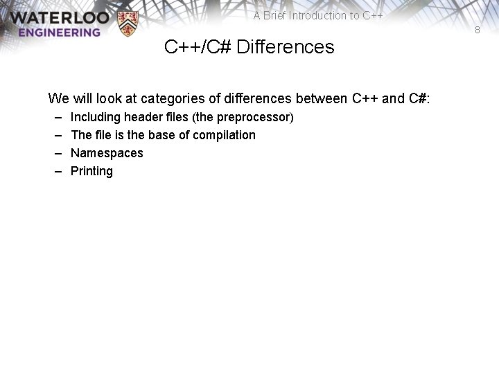 A Brief Introduction to C++ 8 C++/C# Differences We will look at categories of