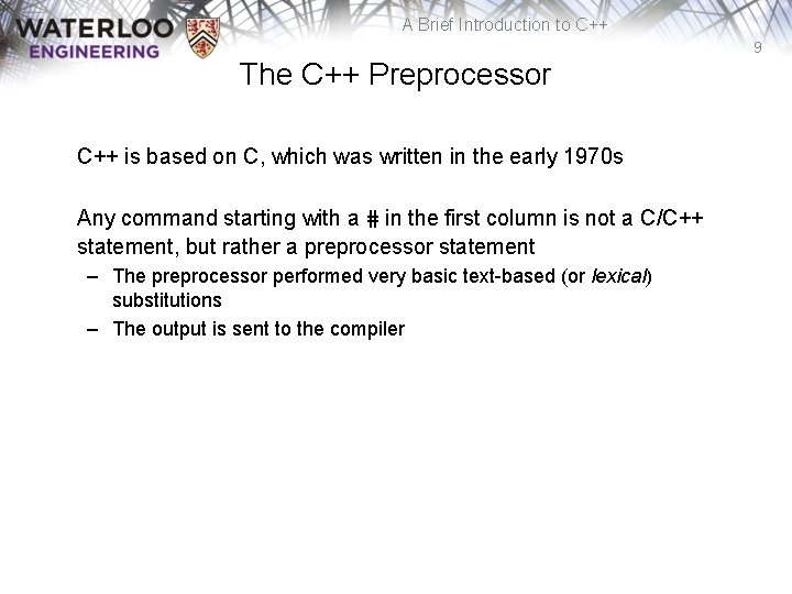 A Brief Introduction to C++ 9 The C++ Preprocessor C++ is based on C,