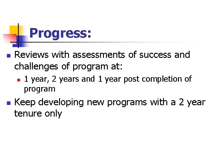 Progress: n Reviews with assessments of success and challenges of program at: n n