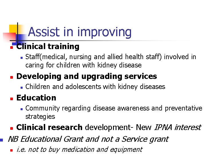 n Assist in improving n Clinical training n n Developing and upgrading services n