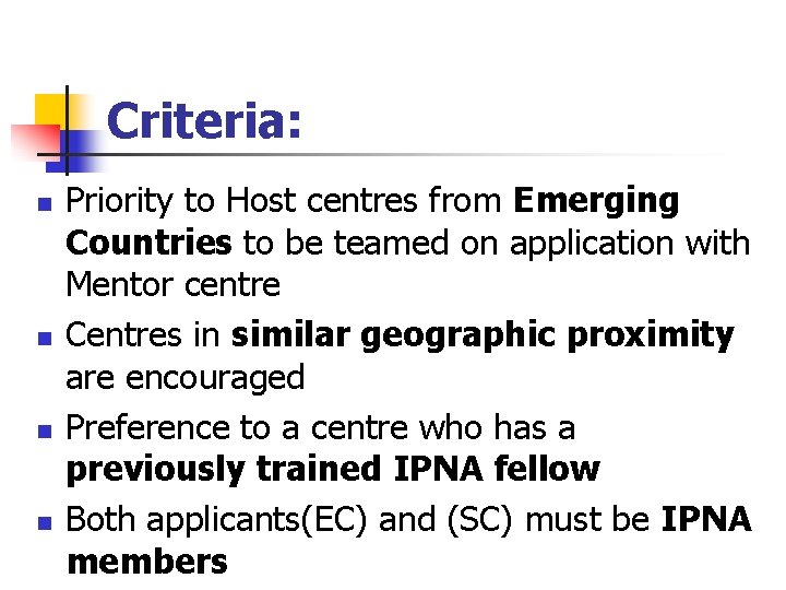 Criteria: n n Priority to Host centres from Emerging Countries to be teamed on