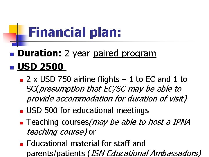 Financial plan: n n Duration: 2 year paired program USD 2500 n 2 x