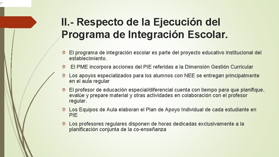 II. - Respecto de la Ejecución del Programa de Integración Escolar. El programa de