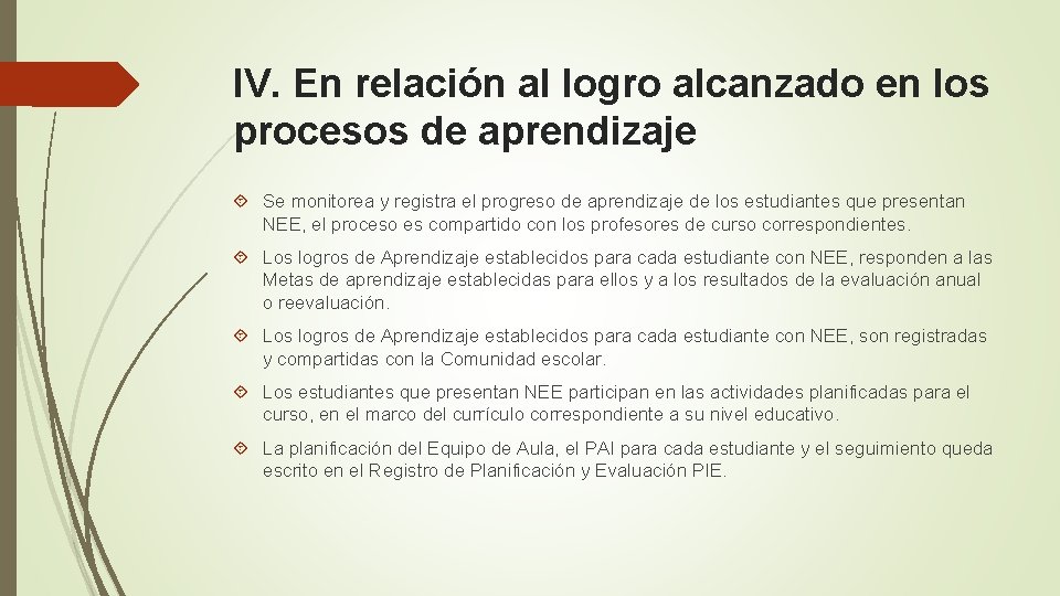 IV. En relación al logro alcanzado en los procesos de aprendizaje Se monitorea y