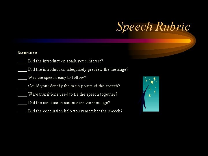 Speech Rubric Structure ____ Did the introduction spark your interest? ____ Did the introduction