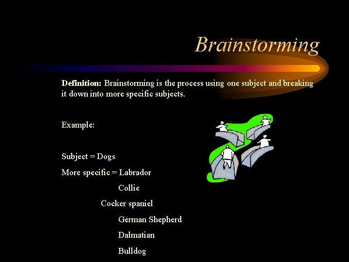 Brainstorming Definition: Brainstorming is the process using one subject and breaking it down into