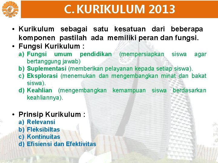 C. KURIKULUM 2013 • Kurikulum sebagai satu kesatuan dari beberapa komponen pastilah ada memiliki