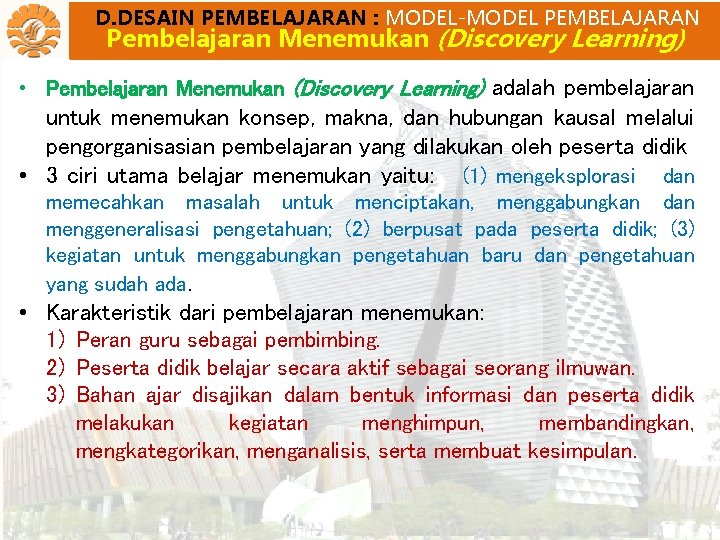 D. DESAIN PEMBELAJARAN : MODEL-MODEL PEMBELAJARAN Pembelajaran Menemukan (Discovery Learning) • Pembelajaran Menemukan (Discovery