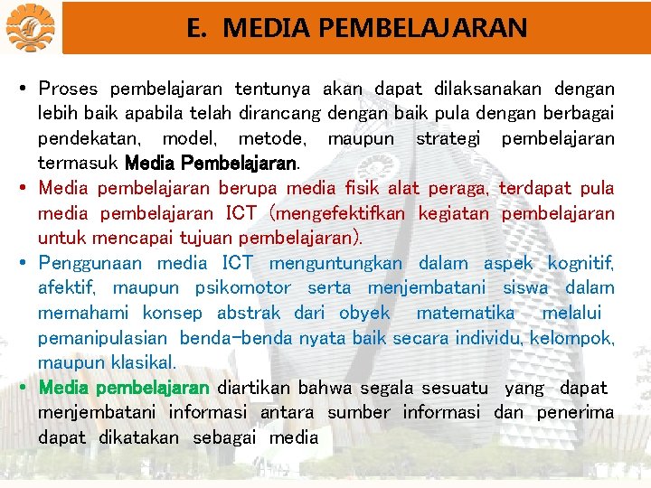 E. MEDIA PEMBELAJARAN • Proses pembelajaran tentunya akan dapat dilaksanakan dengan lebih baik apabila