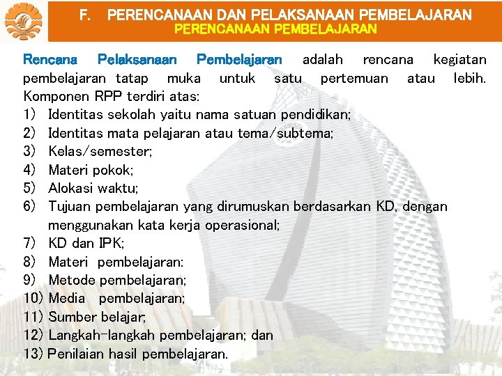 F. PERENCANAAN DAN PELAKSANAAN PEMBELAJARAN PERENCANAAN PEMBELAJARAN Rencana Pelaksanaan Pembelajaran adalah rencana kegiatan pembelajaran