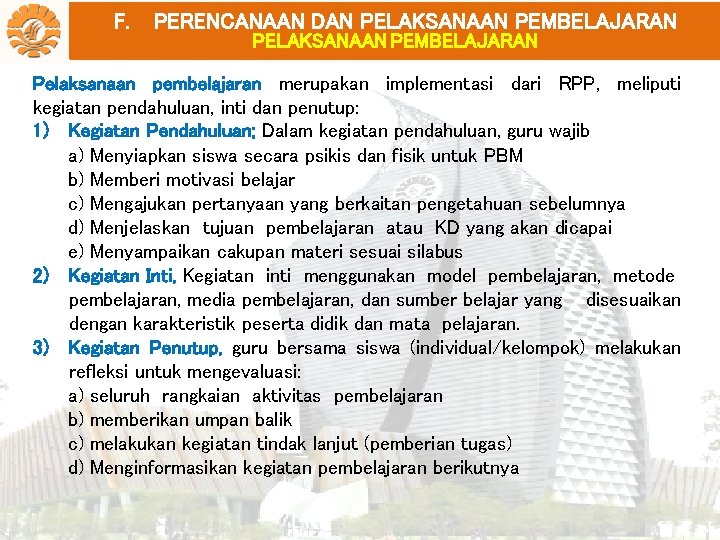 F. PERENCANAAN DAN PELAKSANAAN PEMBELAJARAN Pelaksanaan pembelajaran merupakan implementasi dari RPP, meliputi kegiatan pendahuluan,