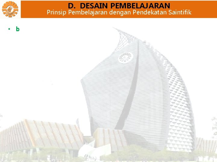 D. DESAIN PEMBELAJARAN Prinsip Pembelajaran dengan Pendekatan Saintifik • b 