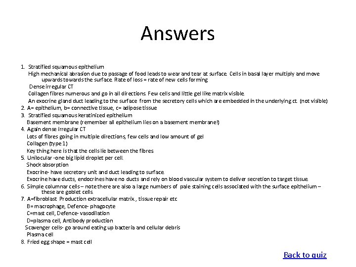 Answers 1. Stratified squamous epithelium High mechanical abrasion due to passage of food leads